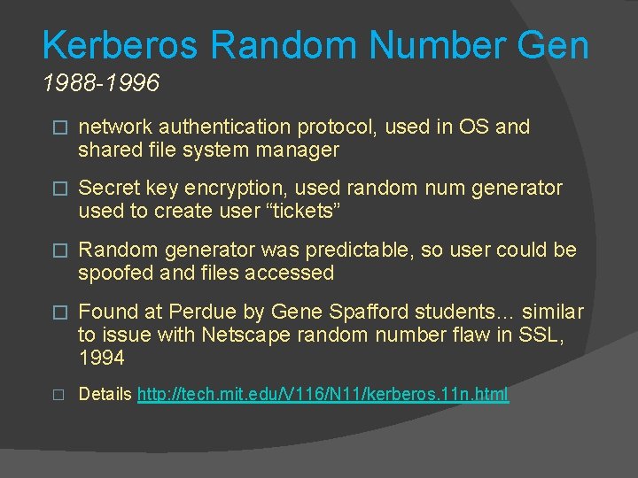 Kerberos Random Number Gen 1988 -1996 � network authentication protocol, used in OS and