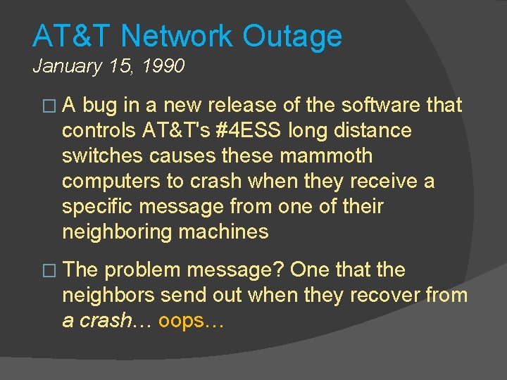AT&T Network Outage January 15, 1990 �A bug in a new release of the