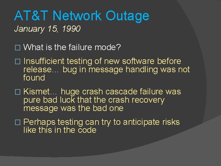 AT&T Network Outage January 15, 1990 � What is the failure mode? � Insufficient
