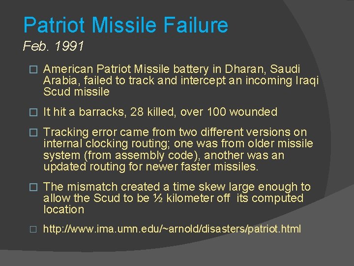 Patriot Missile Failure Feb. 1991 � American Patriot Missile battery in Dharan, Saudi Arabia,