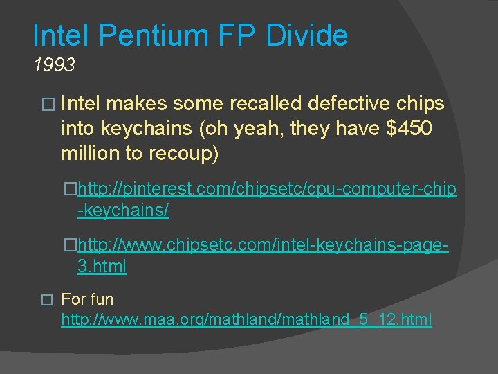 Intel Pentium FP Divide 1993 � Intel makes some recalled defective chips into keychains