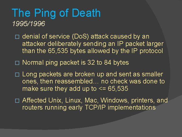 The Ping of Death 1995/1996 � denial of service (Do. S) attack caused by