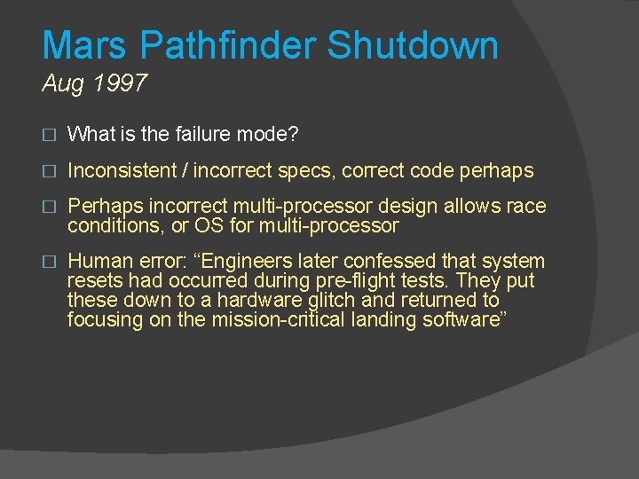 Mars Pathfinder Shutdown Aug 1997 � What is the failure mode? � Inconsistent /
