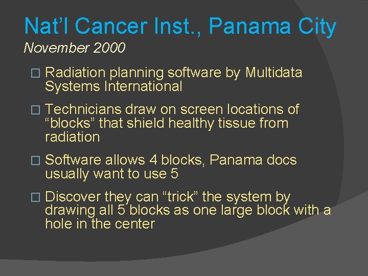 Nat’l Cancer Inst. , Panama City November 2000 � Radiation planning software by Multidata