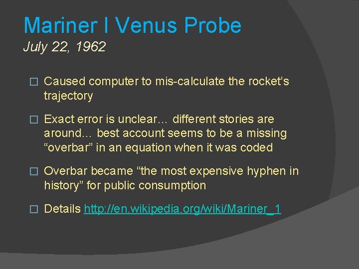 Mariner I Venus Probe July 22, 1962 � Caused computer to mis-calculate the rocket’s