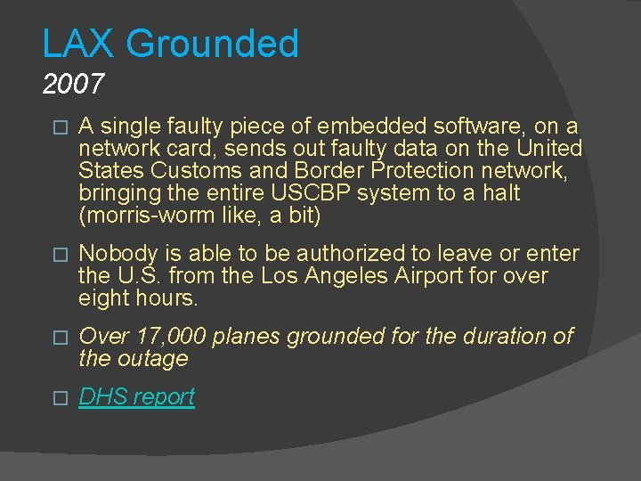 LAX Grounded 2007 � A single faulty piece of embedded software, on a network