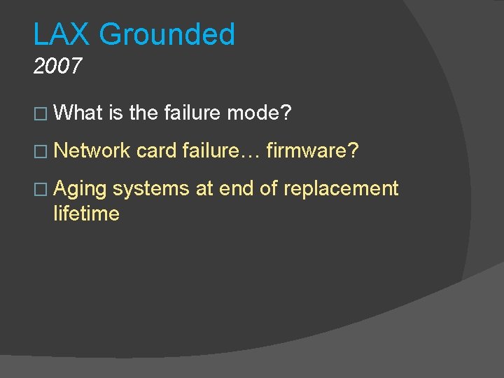 LAX Grounded 2007 � What is the failure mode? � Network � Aging card