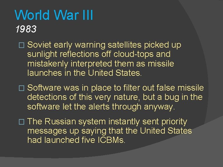 World War III 1983 � Soviet early warning satellites picked up sunlight reflections off