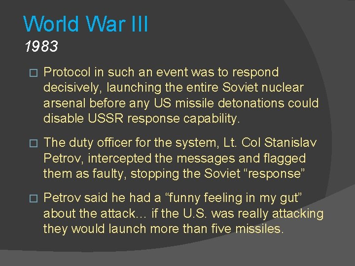 World War III 1983 � Protocol in such an event was to respond decisively,