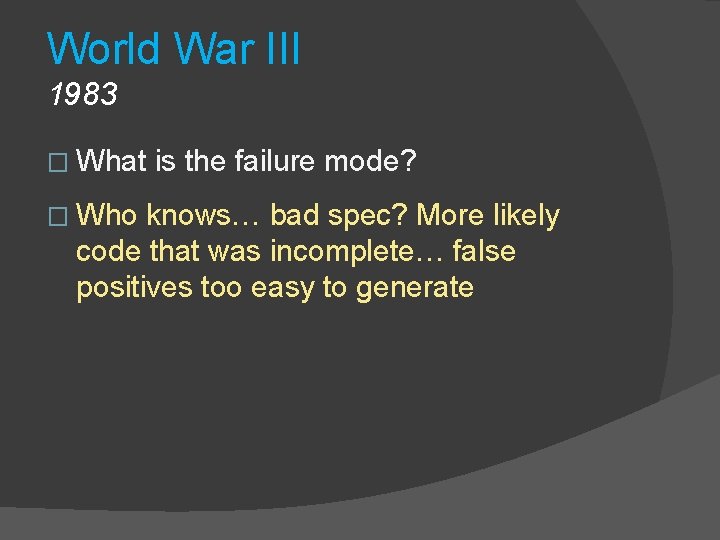 World War III 1983 � What � Who is the failure mode? knows… bad