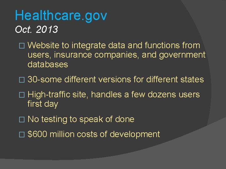 Healthcare. gov Oct. 2013 � Website to integrate data and functions from users, insurance