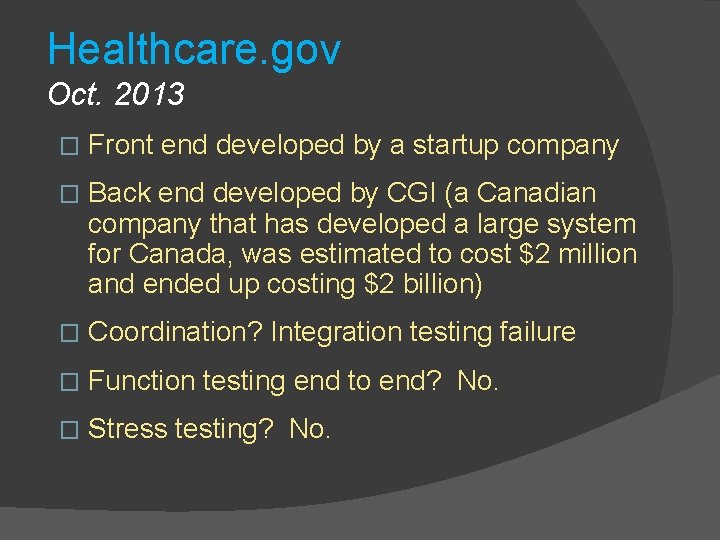 Healthcare. gov Oct. 2013 � Front end developed by a startup company � Back