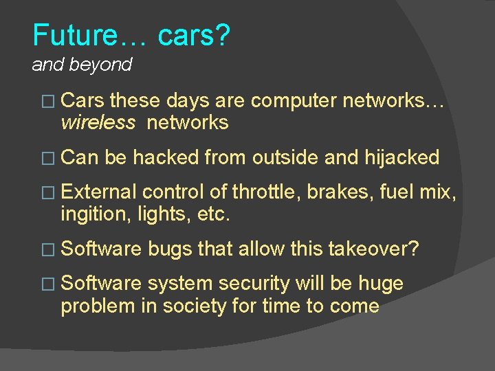 Future… cars? and beyond � Cars these days are computer networks… wireless networks �
