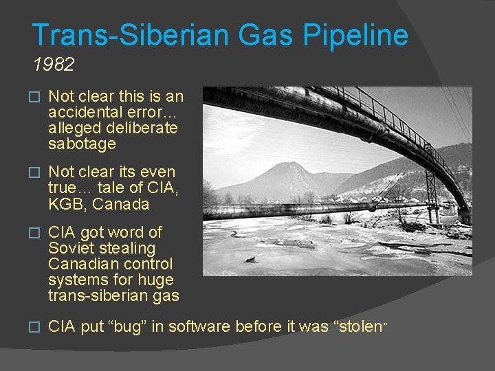 Trans-Siberian Gas Pipeline 1982 � Not clear this is an accidental error… alleged deliberate