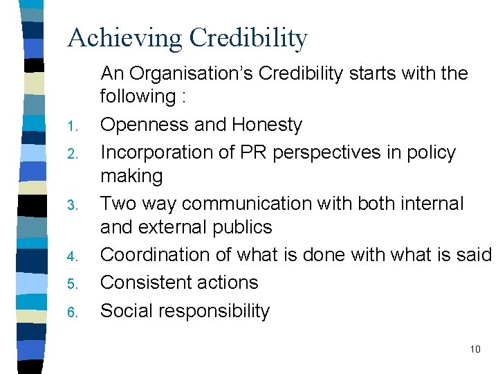 Achieving Credibility 1. 2. 3. 4. 5. 6. An Organisation’s Credibility starts with the