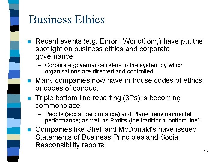 Business Ethics n Recent events (e. g. Enron, World. Com, ) have put the