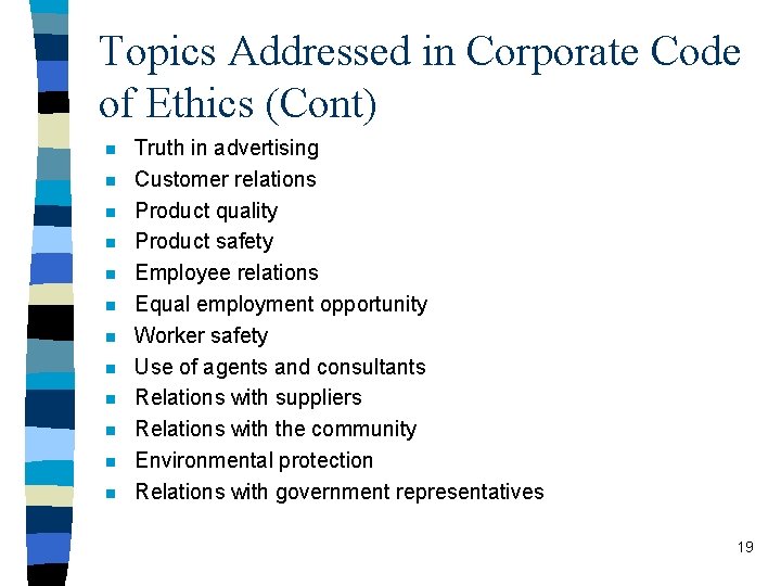 Topics Addressed in Corporate Code of Ethics (Cont) n n n Truth in advertising