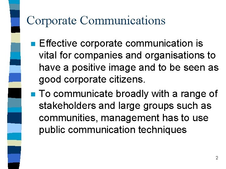 Corporate Communications n n Effective corporate communication is vital for companies and organisations to