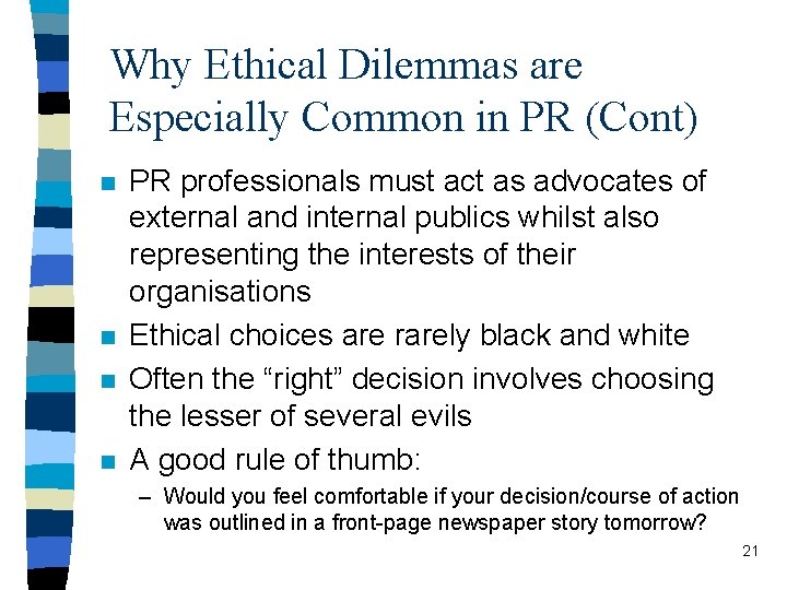 Why Ethical Dilemmas are Especially Common in PR (Cont) n n PR professionals must