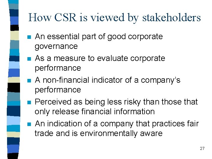How CSR is viewed by stakeholders n n n An essential part of good