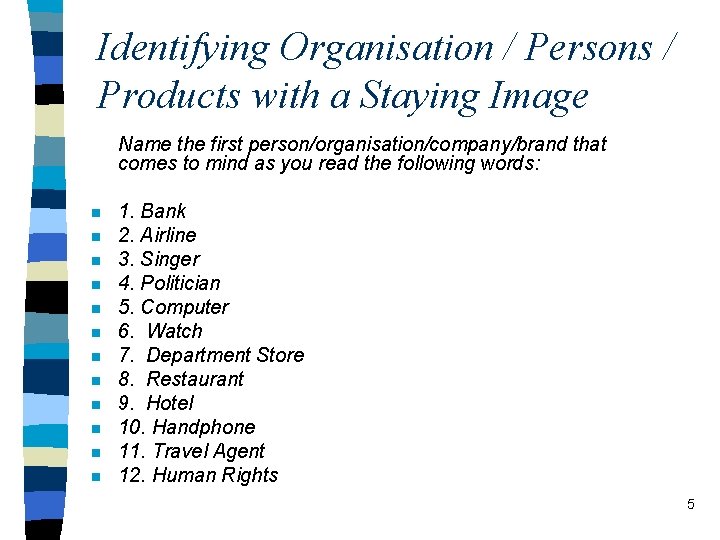 Identifying Organisation / Persons / Products with a Staying Image Name the first person/organisation/company/brand