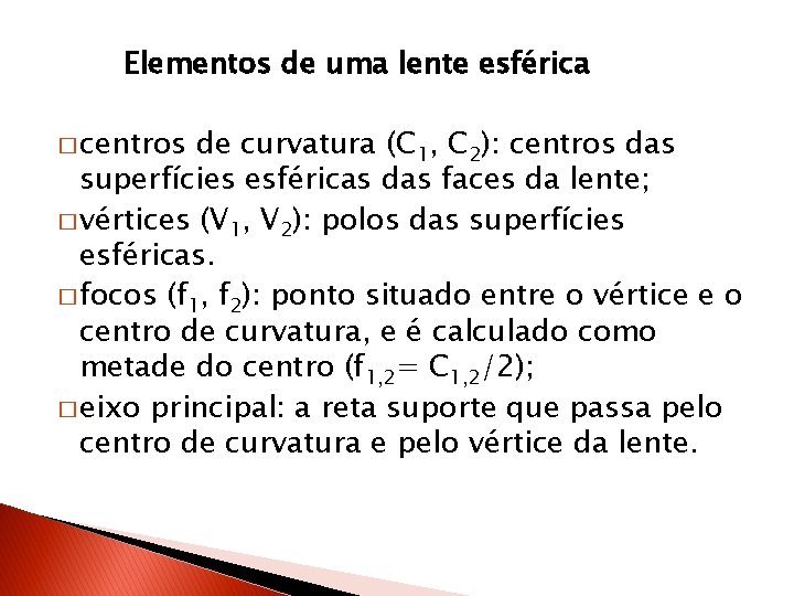 Elementos de uma lente esférica � centros de curvatura (C 1, C 2): centros