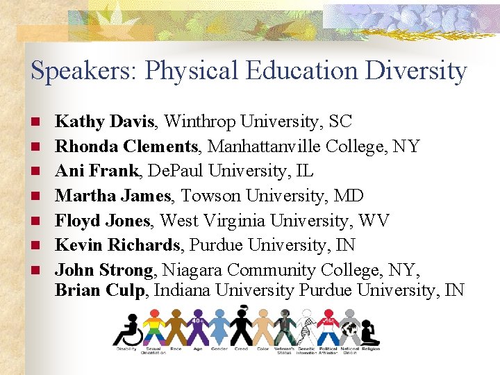 Speakers: Physical Education Diversity n n n n Kathy Davis, Winthrop University, SC Rhonda