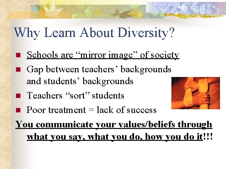 Why Learn About Diversity? Schools are “mirror image” of society n Gap between teachers’