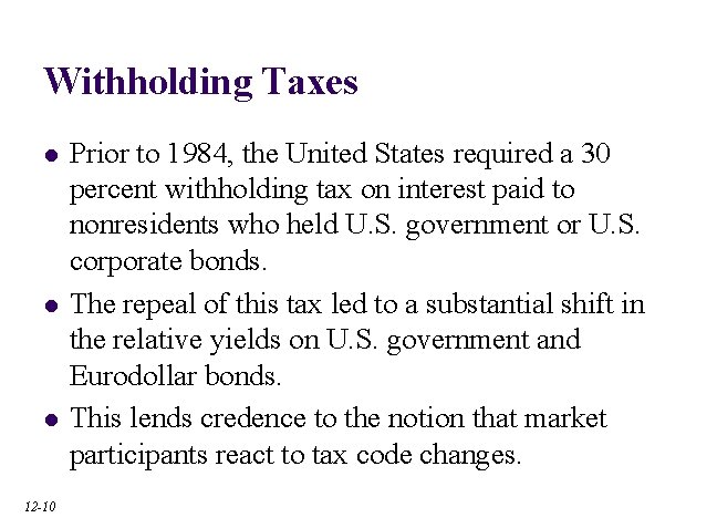 Withholding Taxes l l l 12 -10 Prior to 1984, the United States required