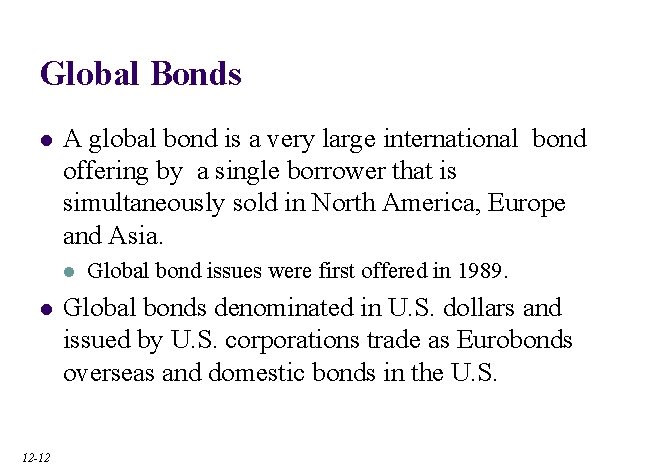 Global Bonds l A global bond is a very large international bond offering by