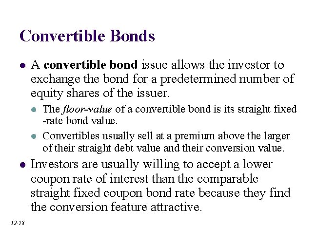 Convertible Bonds l A convertible bond issue allows the investor to exchange the bond