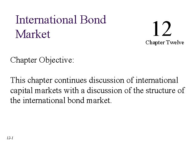 International Bond Market 12 Chapter Twelve Chapter Objective: This chapter continues discussion of international