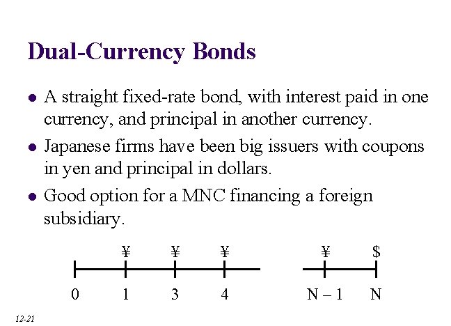 Dual-Currency Bonds l l l A straight fixed-rate bond, with interest paid in one