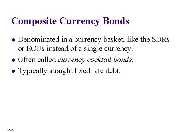 Composite Currency Bonds l l l 12 -22 Denominated in a currency basket, like