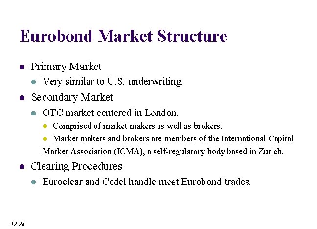 Eurobond Market Structure l Primary Market l l Very similar to U. S. underwriting.