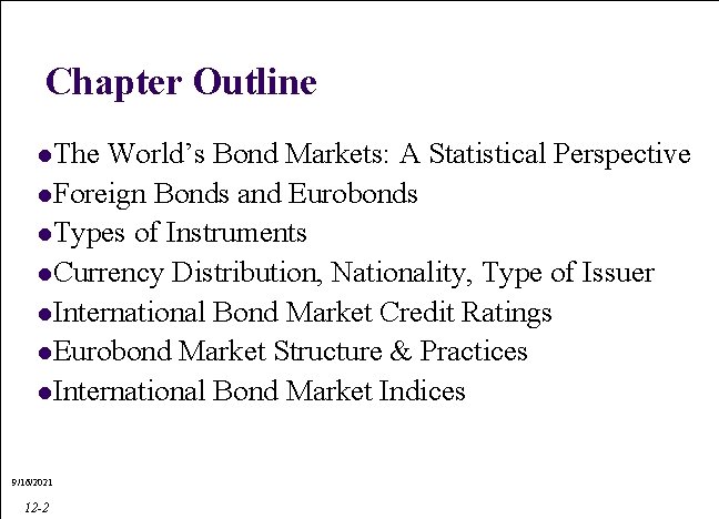 Chapter Outline l. The. World’s. Bond. Markets: AAStatistical. Perspective l. Foreign. Bondsand and. Eurobonds