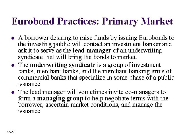 Eurobond Practices: Primary Market l l l 12 -29 A borrower desiring to raise