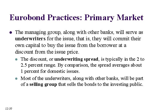 Eurobond Practices: Primary Market l The managing group, along with other banks, will serve