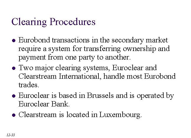 Clearing Procedures l l 12 -33 Eurobond transactions in the secondary market require a
