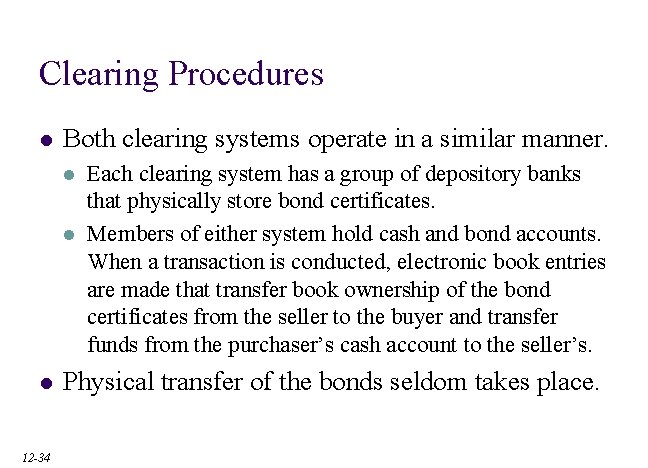 Clearing Procedures l Both clearing systems operate in a similar manner. l l l