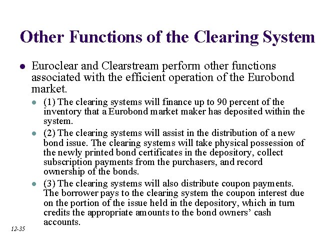 Other Functions of the Clearing System l Euroclear and Clearstream perform other functions associated