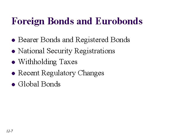 Foreign Bonds and Eurobonds l l l 12 -7 Bearer Bonds and Registered Bonds