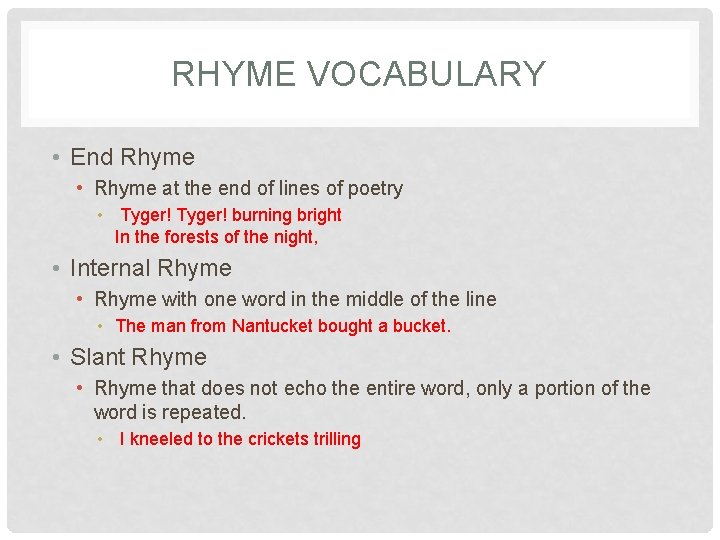 RHYME VOCABULARY • End Rhyme • Rhyme at the end of lines of poetry