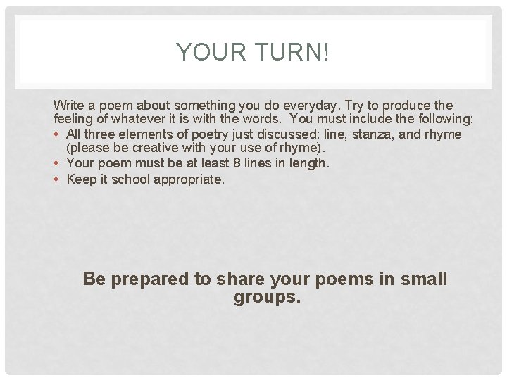 YOUR TURN! Write a poem about something you do everyday. Try to produce the
