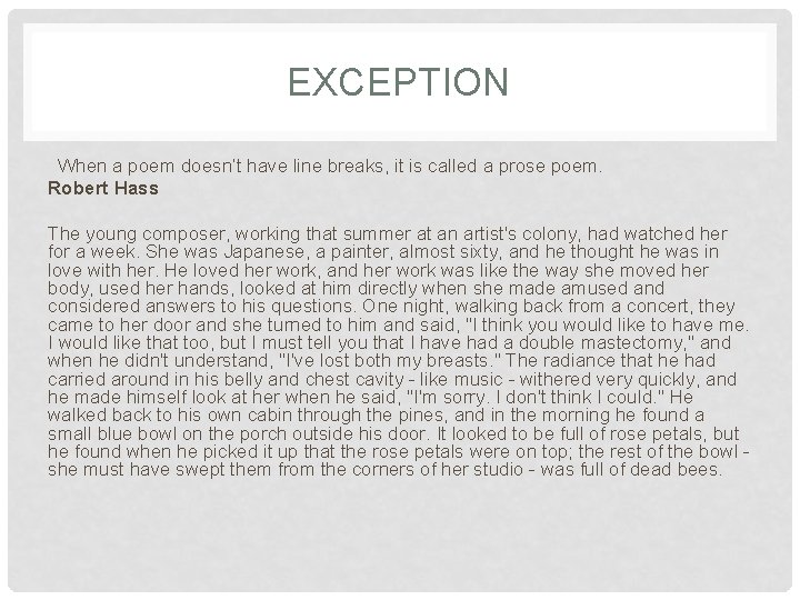 EXCEPTION When a poem doesn’t have line breaks, it is called a prose poem.