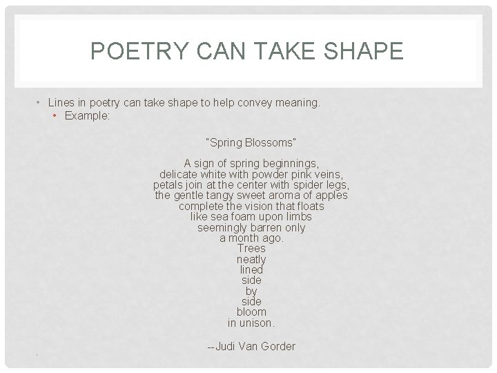 POETRY CAN TAKE SHAPE • Lines in poetry can take shape to help convey