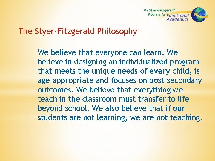 The Styer-Fitzgerald Philosophy We believe that everyone can learn. We believe in designing an