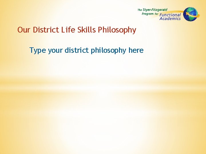 Our District Life Skills Philosophy Type your district philosophy here 