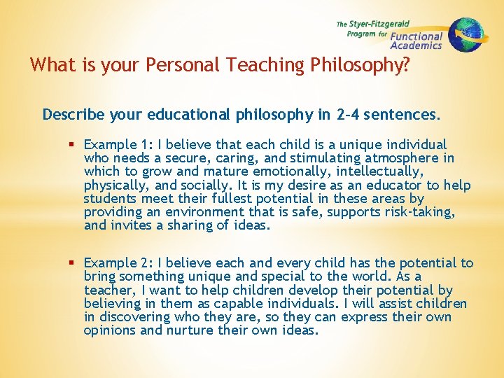 What is your Personal Teaching Philosophy? Describe your educational philosophy in 2 -4 sentences.