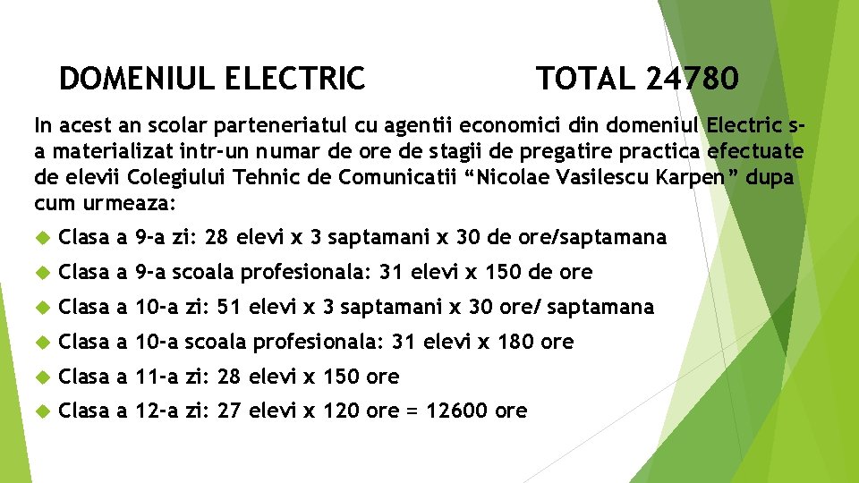 DOMENIUL ELECTRIC TOTAL 24780 In acest an scolar parteneriatul cu agentii economici din domeniul